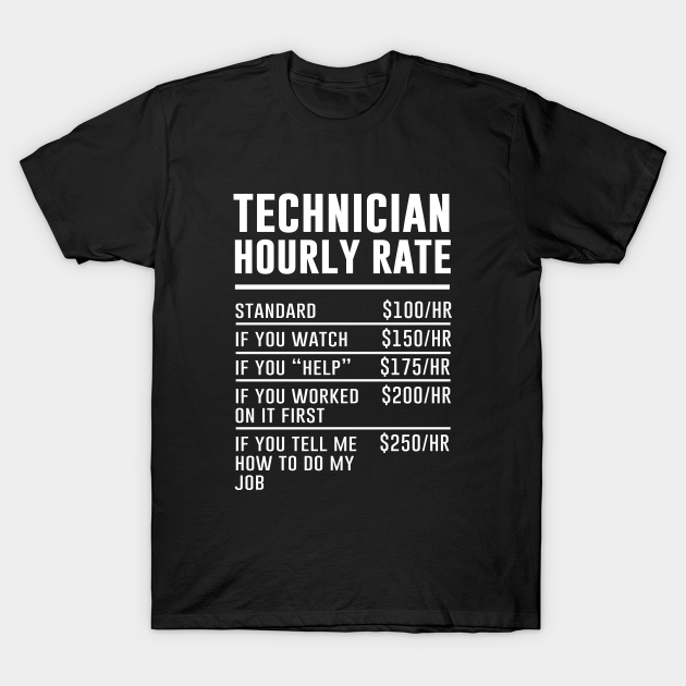 Technician Hourly Rate Technician TShirt TeePublic
